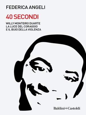 cover image of 40 secondi. Willy Monteiro Duarte, la luce del coraggio e il buio della violenza